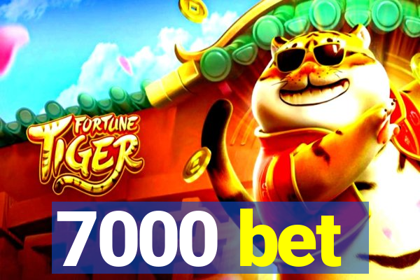 7000 bet